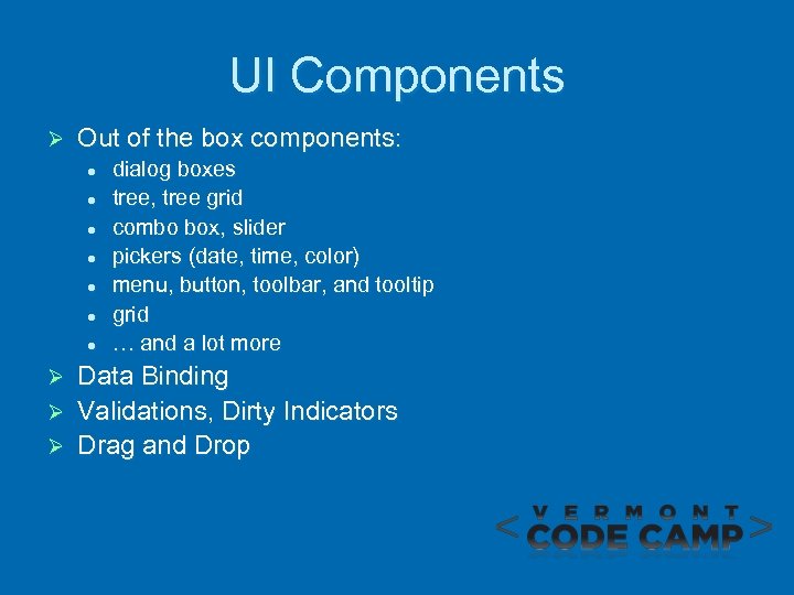 UI Components Ø Out of the box components: l l l l dialog boxes