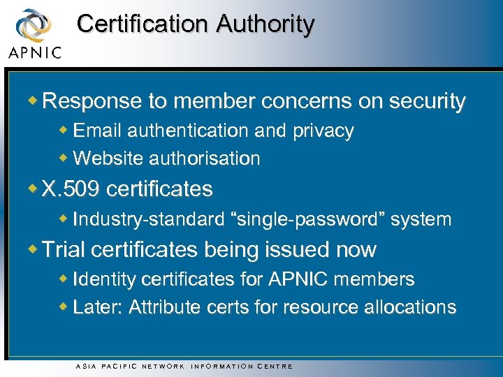 Certification Authority w Response to member concerns on security w Email authentication and privacy