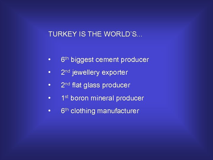 TURKEY IS THE WORLD’S. . . • 6 th biggest cement producer • 2