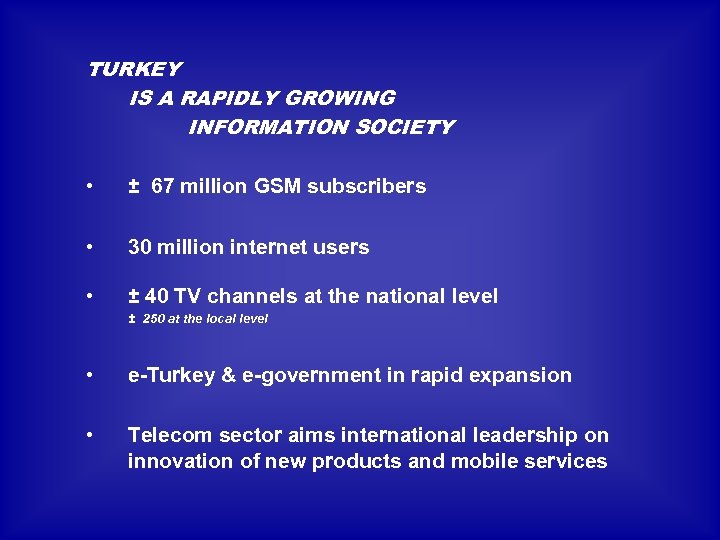 TURKEY IS A RAPIDLY GROWING INFORMATION SOCIETY • ± 67 million GSM subscribers •