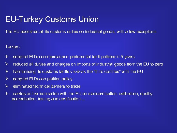 EU-Turkey Customs Union The EU abolished all its customs duties on industrial goods, with