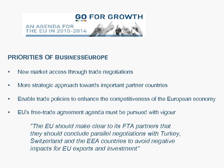 PRIORITIES OF BUSINESSEUROPE • New market access through trade negotiations • More strategic approach