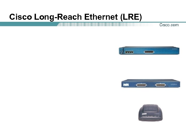 Cisco Long-Reach Ethernet (LRE) 