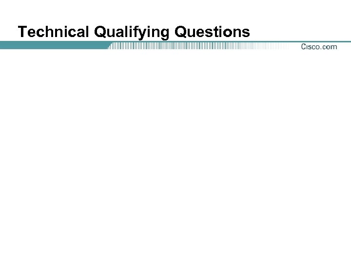 Technical Qualifying Questions 