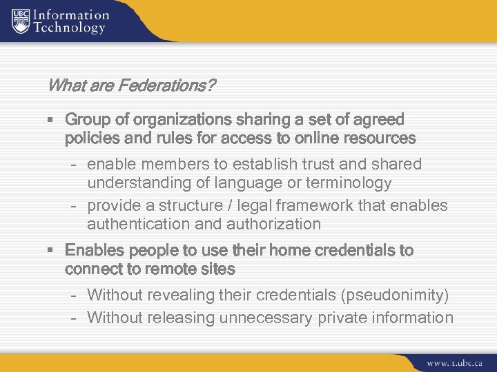 What are Federations? § Group of organizations sharing a set of agreed policies and