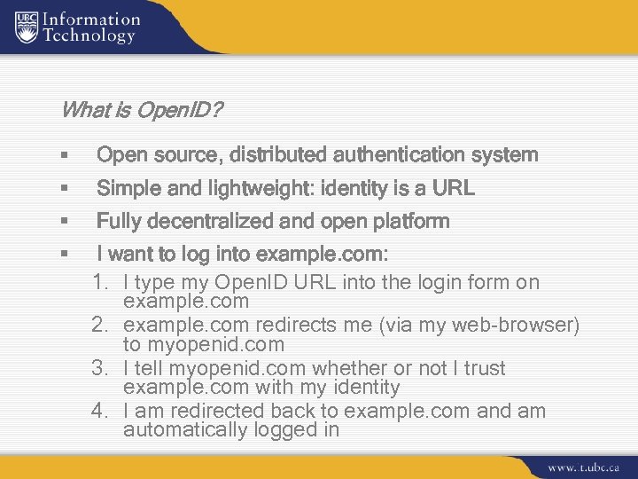What is Open. ID? § Open source, distributed authentication system § Simple and lightweight: