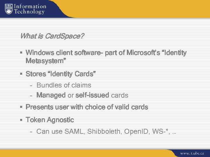 What is Card. Space? § Windows client software- part of Microsoft’s “Identity Metasystem” §