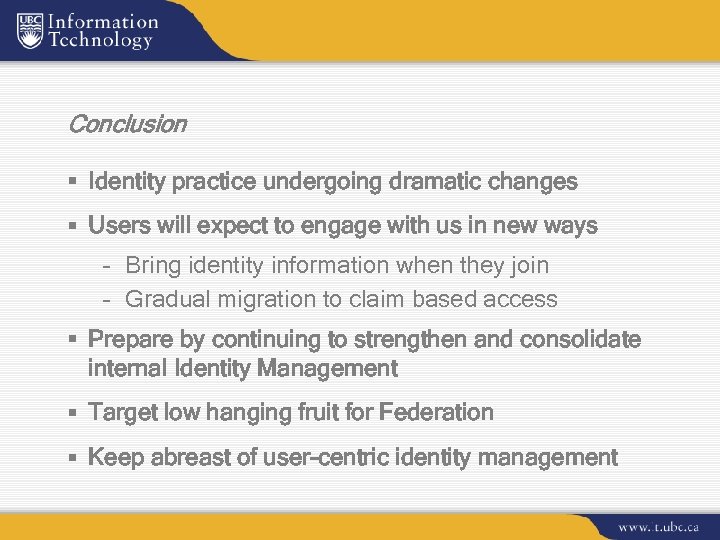 Conclusion § Identity practice undergoing dramatic changes § Users will expect to engage with