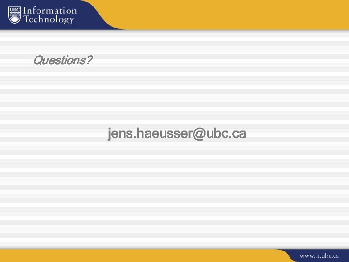 Questions? jens. haeusser@ubc. ca 