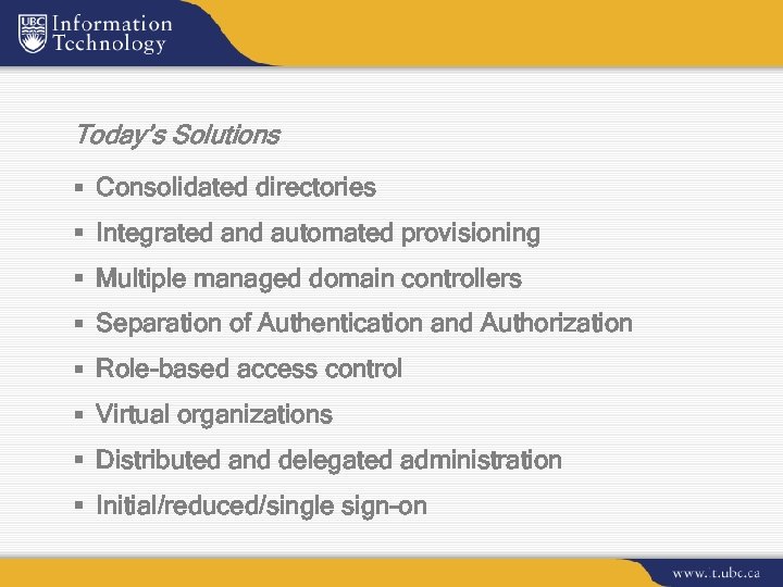 Today’s Solutions § Consolidated directories § Integrated and automated provisioning § Multiple managed domain