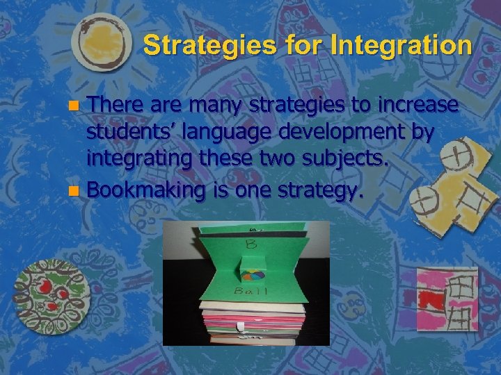 Strategies for Integration There are many strategies to increase students’ language development by integrating