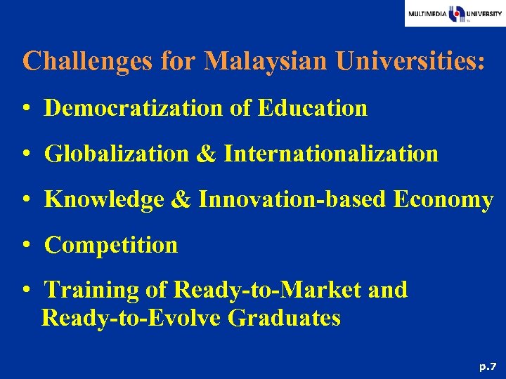 Challenges for Malaysian Universities: • Democratization of Education • Globalization & Internationalization • Knowledge