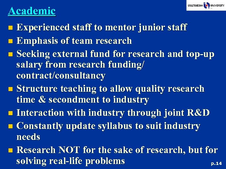 Academic Experienced staff to mentor junior staff n Emphasis of team research n Seeking