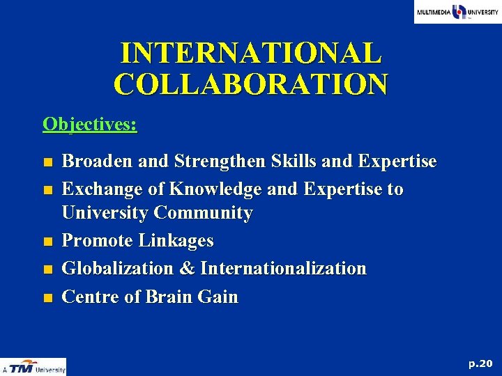 INTERNATIONAL COLLABORATION Objectives: n n n Broaden and Strengthen Skills and Expertise Exchange of