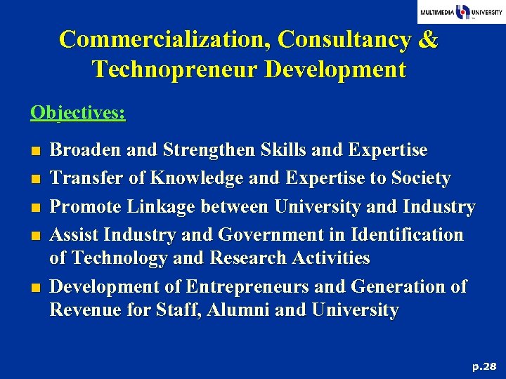 Commercialization, Consultancy & Technopreneur Development Objectives: n n n Broaden and Strengthen Skills and