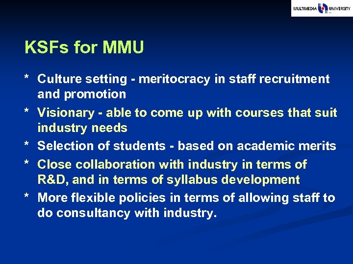 KSFs for MMU * Culture setting - meritocracy in staff recruitment and promotion *