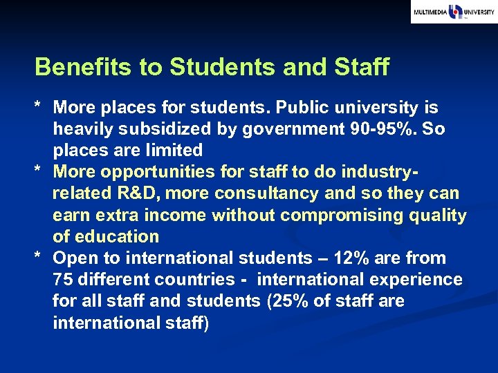 Benefits to Students and Staff * More places for students. Public university is heavily