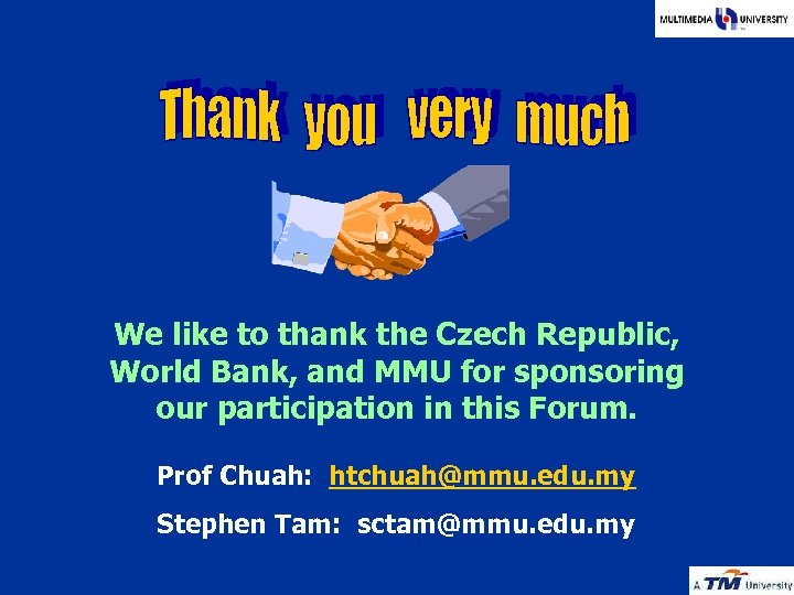 We like to thank the Czech Republic, World Bank, and MMU for sponsoring our