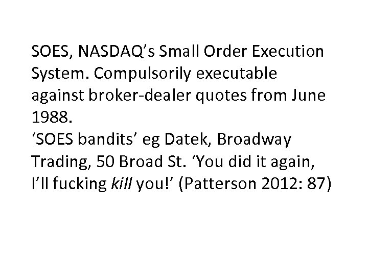SOES, NASDAQ’s Small Order Execution System. Compulsorily executable against broker-dealer quotes from June 1988.