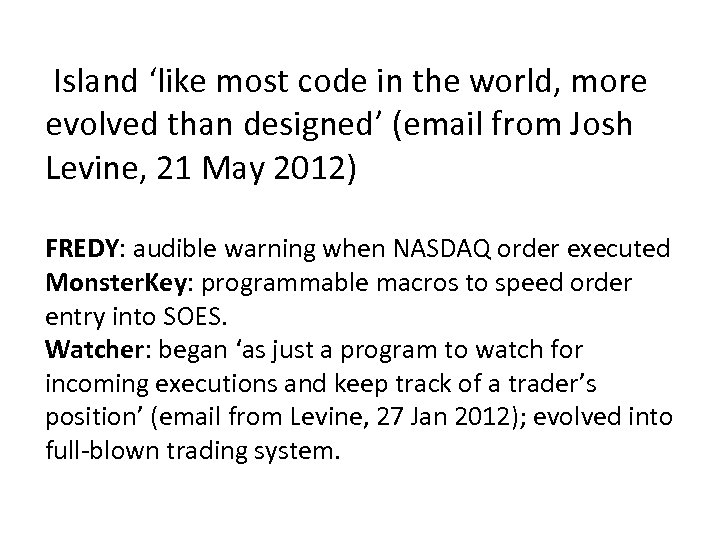 Island ‘like most code in the world, more evolved than designed’ (email from Josh