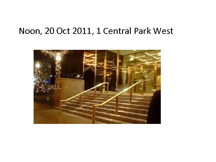 Noon, 20 Oct 2011, 1 Central Park West 