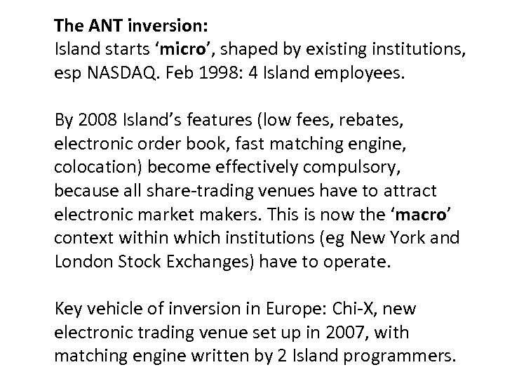 The ANT inversion: Island starts ‘micro’, shaped by existing institutions, esp NASDAQ. Feb 1998: