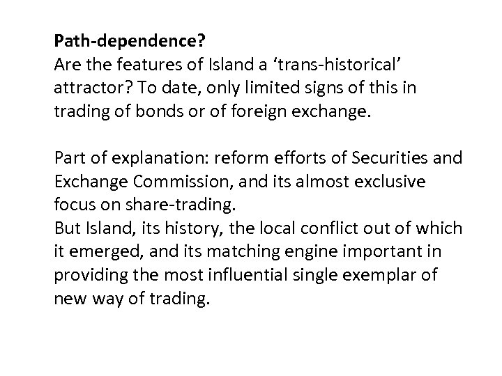 Path-dependence? Are the features of Island a ‘trans-historical’ attractor? To date, only limited signs