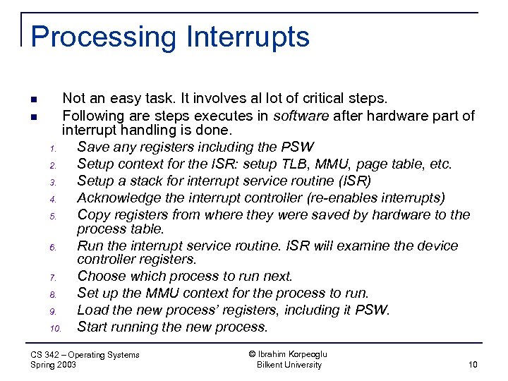 Processing Interrupts n n Not an easy task. It involves al lot of critical