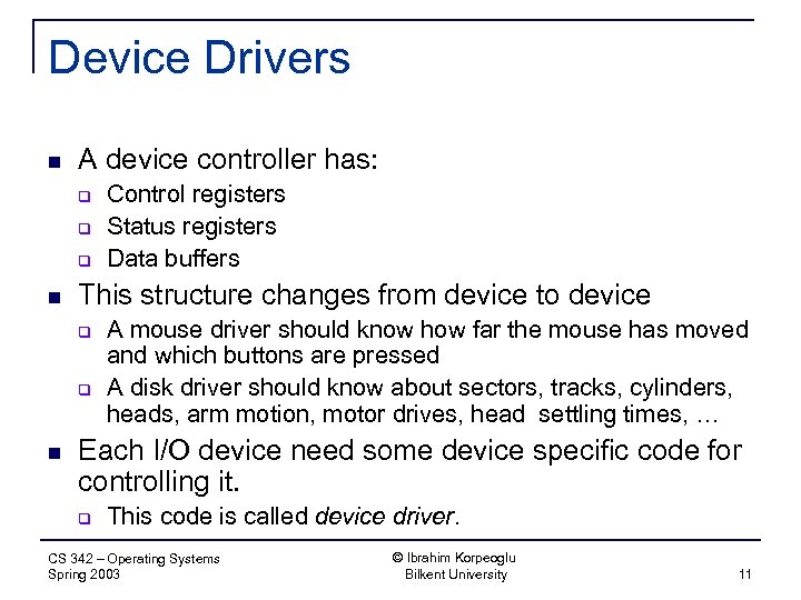 Device Drivers n A device controller has: q q q n This structure changes
