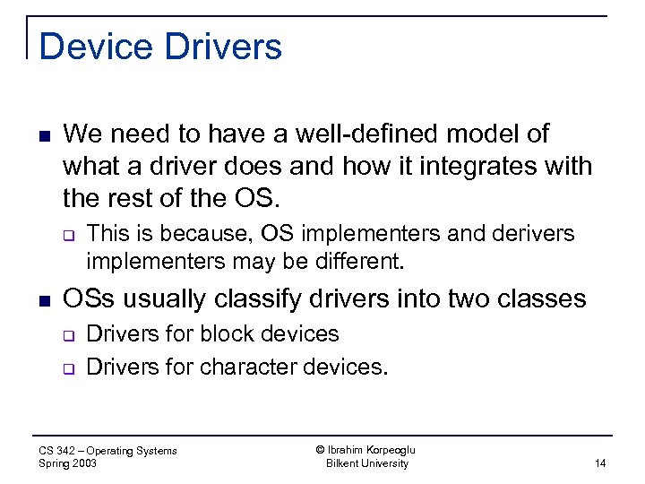 Device Drivers n We need to have a well-defined model of what a driver