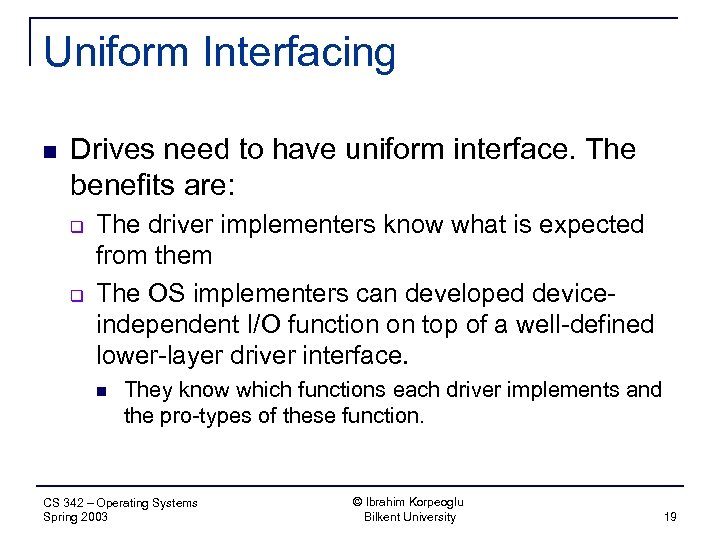 Uniform Interfacing n Drives need to have uniform interface. The benefits are: q q