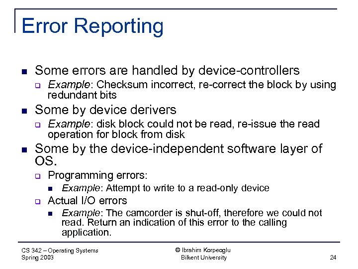 Error Reporting n Some errors are handled by device-controllers q n Some by device