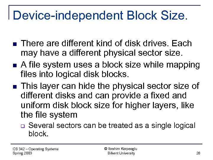 Device-independent Block Size. n n n There are different kind of disk drives. Each