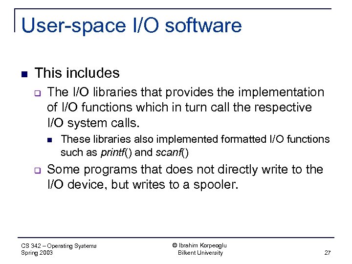 User-space I/O software n This includes q The I/O libraries that provides the implementation