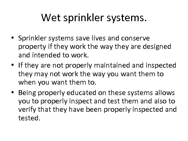 Wet sprinkler systems. • Sprinkler systems save lives and conserve property if they work