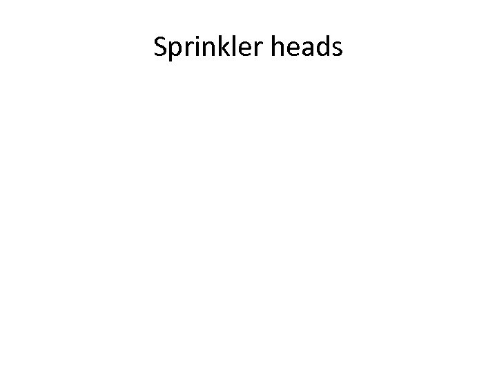 Sprinkler heads 