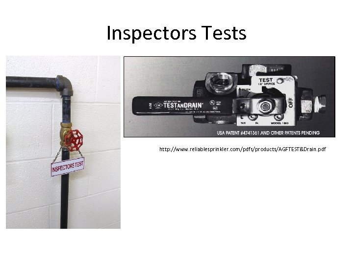 Inspectors Tests http: //www. reliablesprinkler. com/pdfs/products/AGFTEST&Drain. pdf 