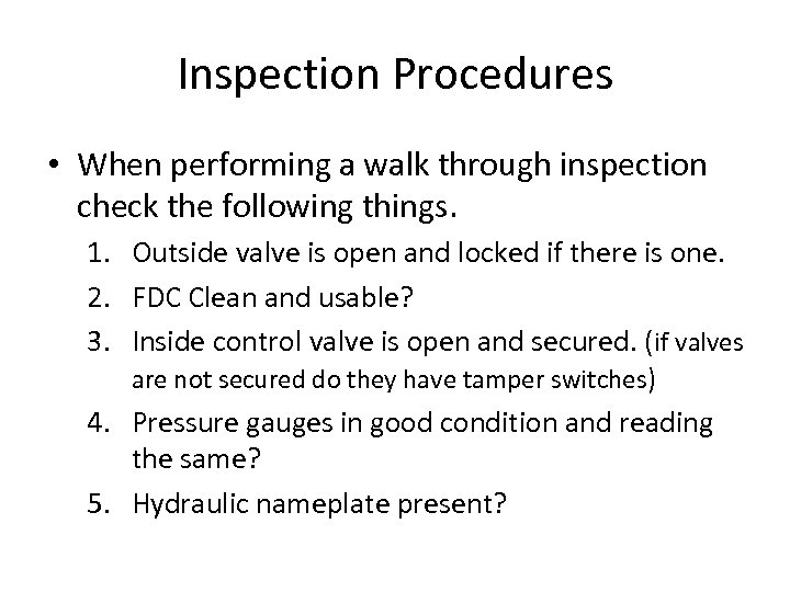 Inspection Procedures • When performing a walk through inspection check the following things. 1.