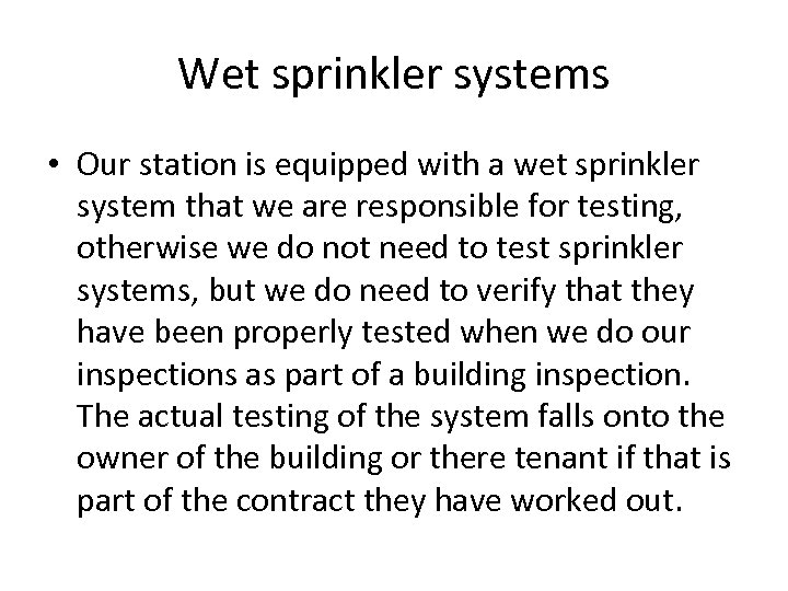 Wet sprinkler systems • Our station is equipped with a wet sprinkler system that