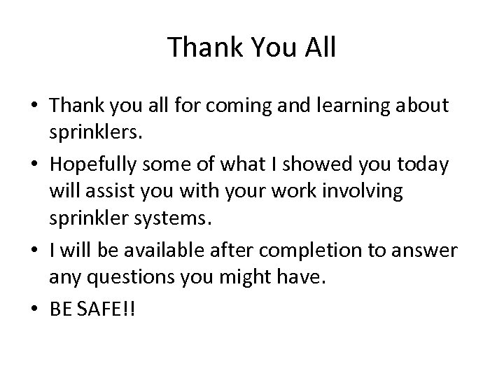 Thank You All • Thank you all for coming and learning about sprinklers. •