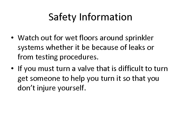 Safety Information • Watch out for wet floors around sprinkler systems whether it be