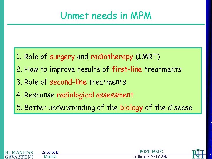 Unmet needs in MPM 1. Role of surgery and radiotherapy (IMRT) 2. How to