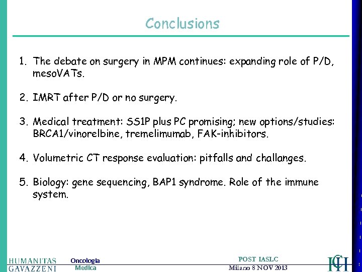 Conclusions 1. The debate on surgery in MPM continues: expanding role of P/D, meso.