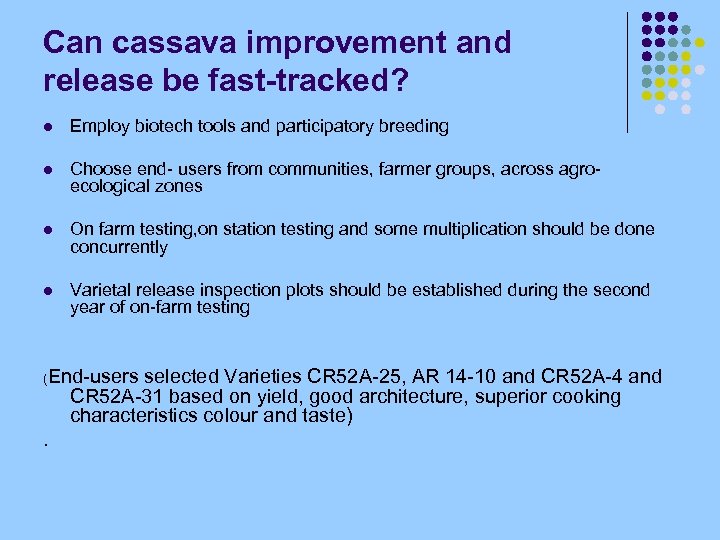 Can cassava improvement and release be fast-tracked? l Employ biotech tools and participatory breeding