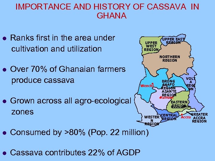 IMPORTANCE AND HISTORY OF CASSAVA IN GHANA Ranks first in the area under cultivation