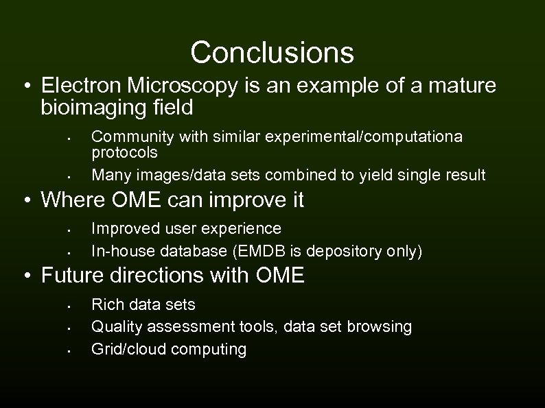 Conclusions • Electron Microscopy is an example of a mature bioimaging field • •