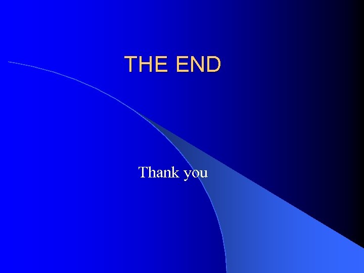 THE END Thank you 