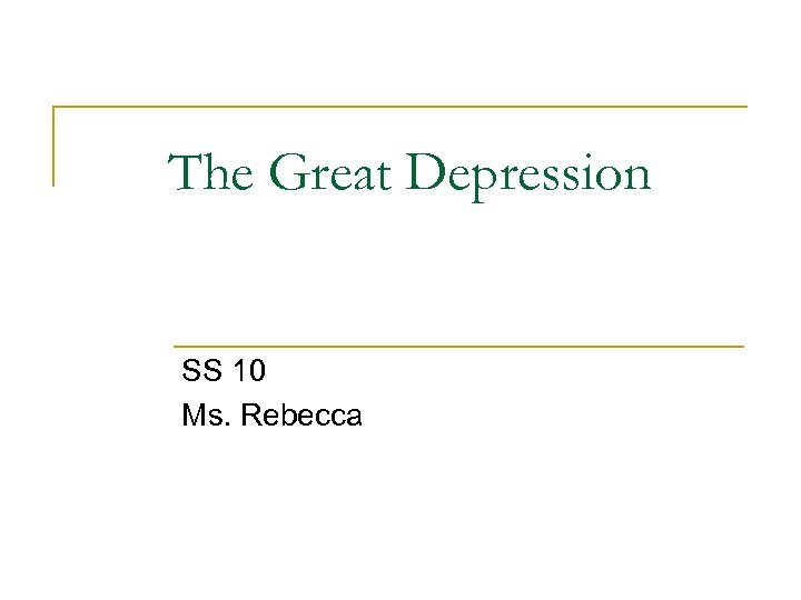 The Great Depression SS 10 Ms. Rebecca 