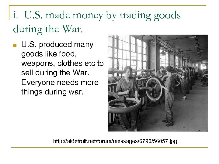 i. U. S. made money by trading goods during the War. n U. S.