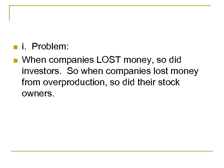 n n i. Problem: When companies LOST money, so did investors. So when companies